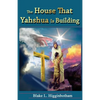 The House That Yahshua Is Building - Paperback