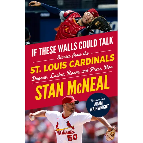 If These Walls Could Talk: St. Louis Cardinals: Stories from the St. Louis Cardinals Dugout, Locker Room, and Press Box - Paperback