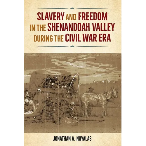Slavery and Freedom in the Shenandoah Valley during the Civil War Era - Paperback