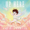 Up Here: A Comforting Book for Families of Babies and Children in Heaven - Paperback