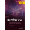 Interfaceless: Conscious Design for Spatial Computing with Generative AI - Paperback