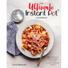 The Ultimate Instant Pot Cookbook: 200 Deliciously Simple Recipes for Your Electric Pressure Cooker - Hardcover