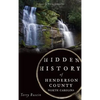 Hidden History of Henderson County, North Carolina - Hardcover