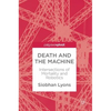 Death and the Machine: Intersections of Mortality and Robotics - Hardcover