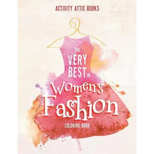 The Very Best in Women's Fashion Coloring Book - Paperback
