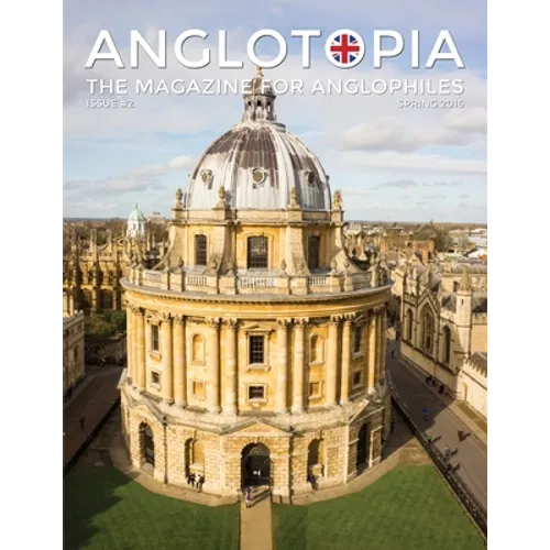 Anglotopia Magazine - Issue #2 - London Tube, Cornwall, Oxford, London Blitz, Doctor Who, Routemaster, and More!: The Anglophile Magazine - Paperback