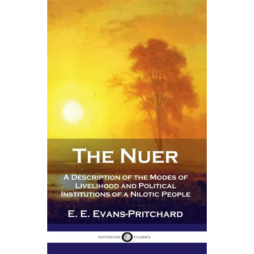 Nuer: A Description of the Modes of Livelihood and Political Institutions of a Nilotic People - Hardcover
