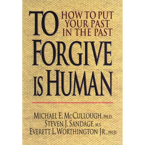 To Forgive Is Human: How to Put Your Past in the Past - Paperback