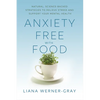 Anxiety-Free with Food: Natural, Science-Backed Strategies to Relieve Stress and Support Your Mental Health - Paperback