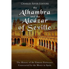 The Alhambra and the Alcázar of Seville: The History of the Famous Fortresses Constructed by the Moors in Spain - Paperback