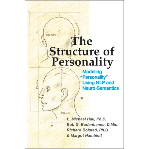 The Structure of Personality: Modelling Personality Using Nlp and Neuro-Semantics - Hardcover