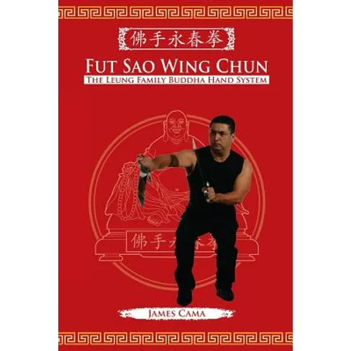 Fut Sao Wing Chun: The Leung Family Buddha Hand - Paperback