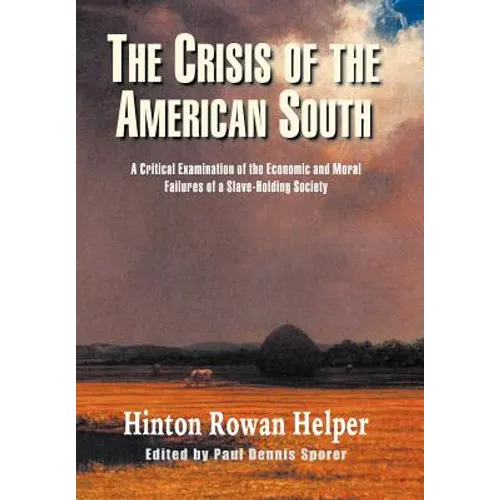 The Crisis of the American South: A Critical Examination of the Economic and Moral Failures of a Slave-Holding Society - Hardcover