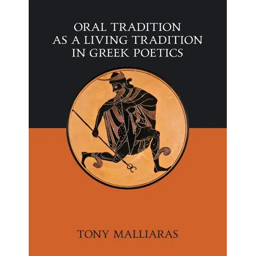 Oral Tradition as a Living Tradition in Greek Poetics - Paperback