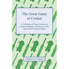 The Great Game of Cricket - A Collection of Classic Articles on Cricket Techniques, the History of the Sport, and Cricketing Stories - Paperback