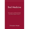 Bad Medicine: Misconceptions and Misuses Revealed, from Distance Healing to Vitamin O - Paperback