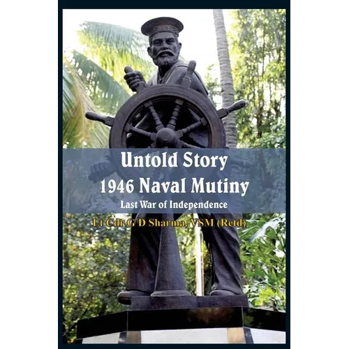 Untold Story 1946 Naval Mutiny: Last War of Independence - Paperback