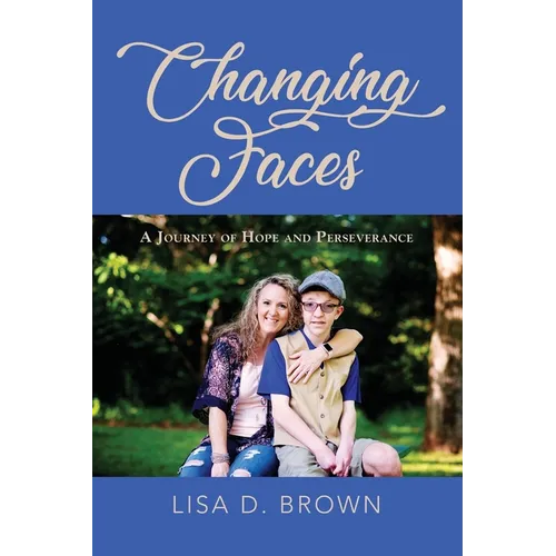 Changing Faces: A Journey of Hope and Perseverance - Paperback