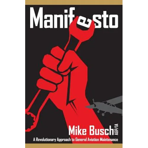 Manifesto: A Revolutionary Approach to General Aviation Maintenance - Paperback