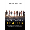 Everyone Is a Leader: Fifty Practical Ways to Build Tomorrow's Leaders Today - Paperback
