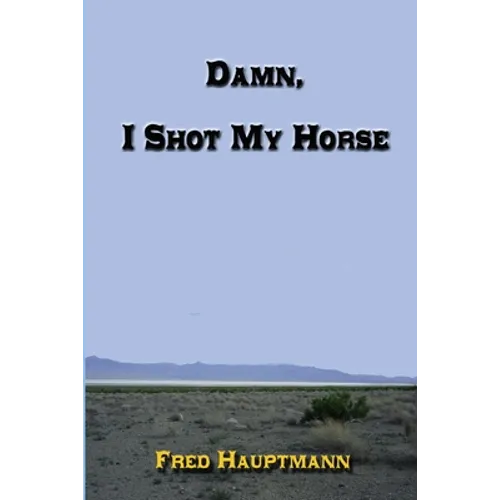 Damn, I Shot My Horse - Paperback