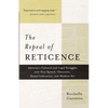 The Repeal of Reticence: A History of America's Cultural and Legal Struggles Over Free Speech, Obscenity, Sexual Liberation, and Modern Art - Paperback