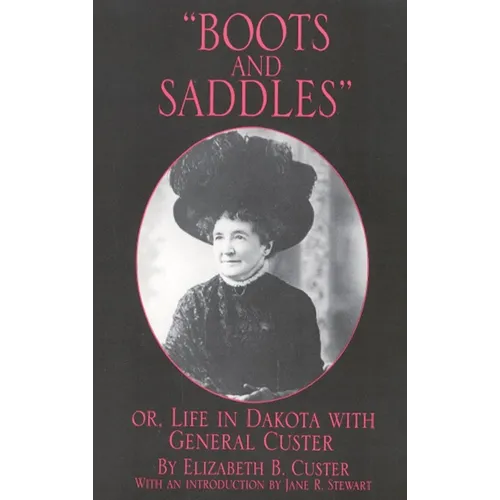 Boots and Saddles: Or, Life in Dakota with General Custer Volume 17 - Paperback