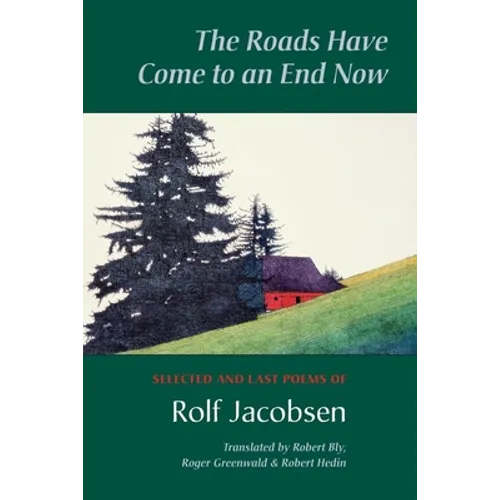 The Roads Have Come to an End Now: Selected and Last Poems of Rolf Jacobsen - Paperback