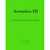 Acrostica III: Acrostic Puzzles Volume Three - Paperback