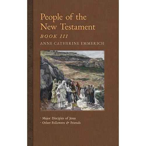 People of the New Testament, Book III: Major Disciples of Jesus & Other Followers & Friends - Hardcover