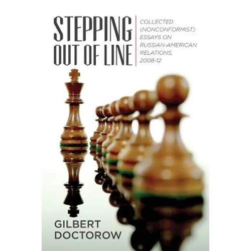 Stepping Out of Line: Collected (Nonconformist) Essays on Russian-American Relations, 2008-12 - Paperback