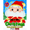 Christmas Coloring Book for Kids ages 4-12: Children Activity Books for Toddlers, Boys, Girls Fun Early Learning Workbooks - Paperback