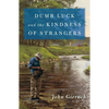 Dumb Luck and the Kindness of Strangers - Hardcover