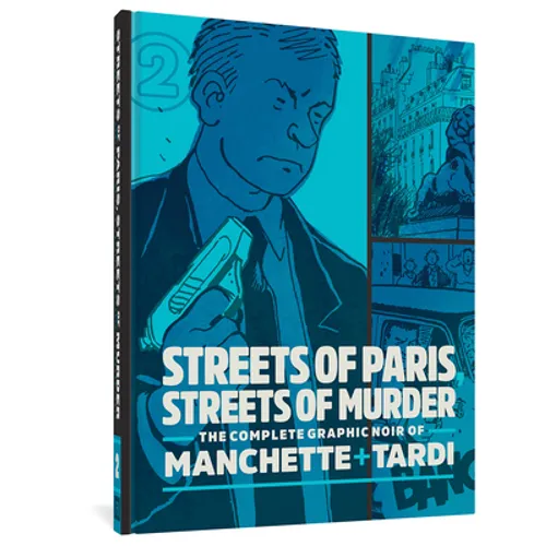 Streets of Paris, Streets of Murder: The Complete Noir of Manchette and Tardi Vol. 2 - Hardcover