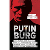 Putinburg: How Putin and His Gang From St. Petersburg Turned Russia Into the World's Largest Crime Organization - Hardcover