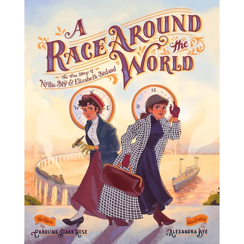 A Race Around the World: The True Story of Nellie Bly and Elizabeth Bisland - Hardcover