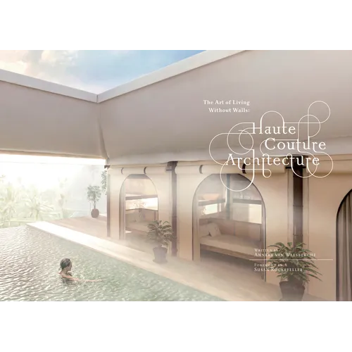 Haute Couture Architecture: The Art of Living Without Walls - Hardcover