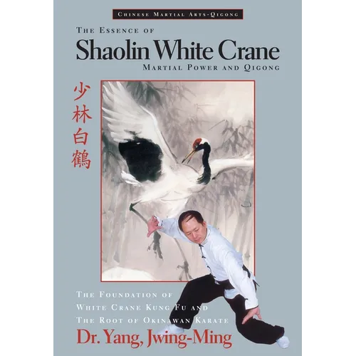 The Essence of Shaolin White Crane: Martial Power and Qigong - Paperback