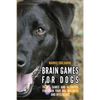 Brain Games for Dogs: Tricks, Games and Activities for Train your Dog Wellness and Intelligence - Paperback