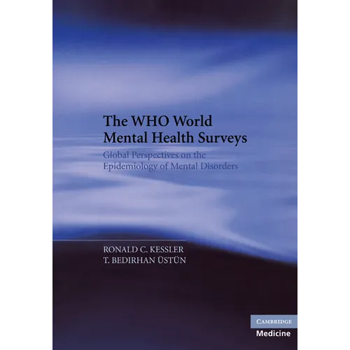 The Who World Mental Health Surveys: Global Perspectives on the Epidemiology of Mental Disorders - Paperback