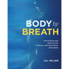 Body by Breath: The Science and Practice of Physical and Emotional Resilience - Hardcover