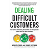 Dealing with Difficult Customers: How to Turn Demanding, Dissatisfied, and Disagreeable Clients Into Your Best Customers - Paperback