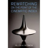 Rewatching on the Point of the Cinematic Index - Hardcover