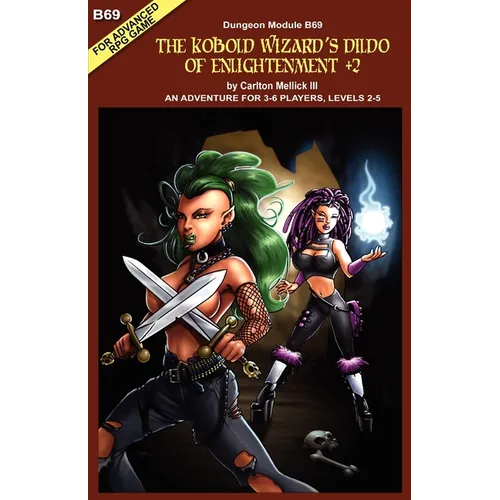 The Kobold Wizard's Dildo of Enlightenment +2: (an Adventure for 3-6 Players, Levels 2-5) - Paperback