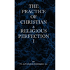 The Practice of Christian and Religious Perfection Vol I - Hardcover