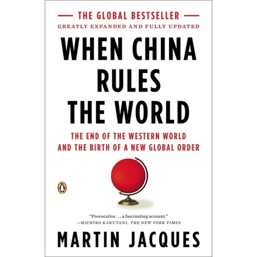 When China Rules the World: The End of the Western World and the Birth of a New Global Order - Paperback