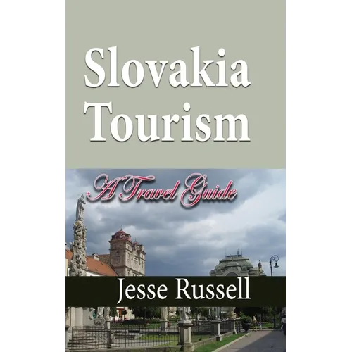 Slovakia Tourism: A Travel Guide - Paperback
