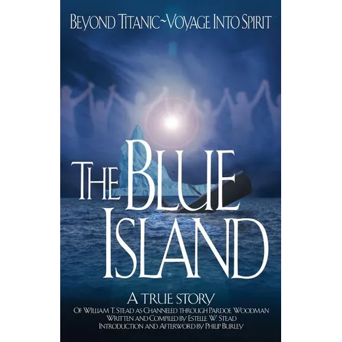 The Blue Island: Beyond Titanic--Voyage Into Spirit - Paperback