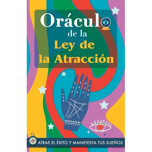 Oráculo de la Ley de la Atracción: Atrae el éxito y manifiesta tus sueños a través del Oráculo. Un poderoso libro sobre la Ley de la Atracción. El Sec - Paperback