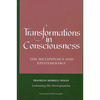 Transformations in Consciousness: The Metaphysics and Epistemology. Franklin Merrell-Wolff Containing His Introceptualism - Paperback
